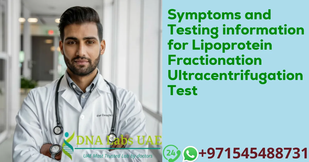 Symptoms and Testing information for Lipoprotein Fractionation Ultracentrifugation Test