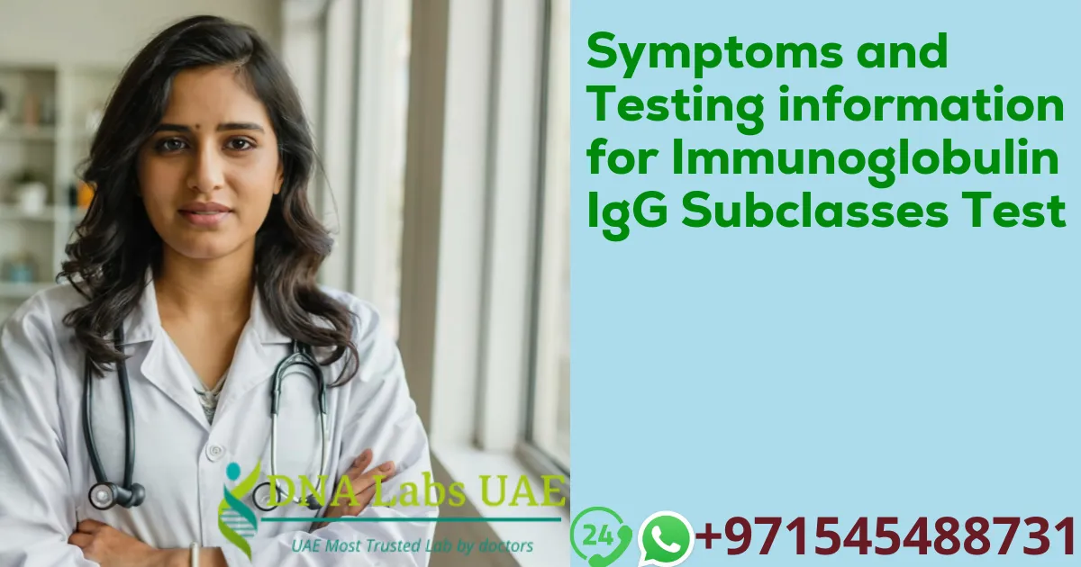 Symptoms and Testing information for Immunoglobulin IgG Subclasses Test