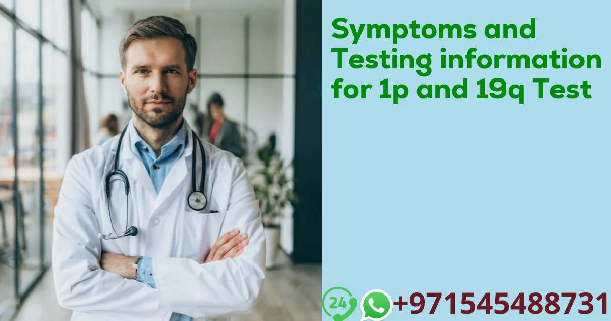 Symptoms and Testing information for 1p and 19q Test