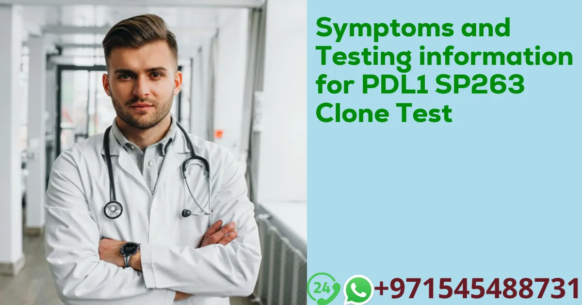 Symptoms and Testing information for PDL1 SP263 Clone Test