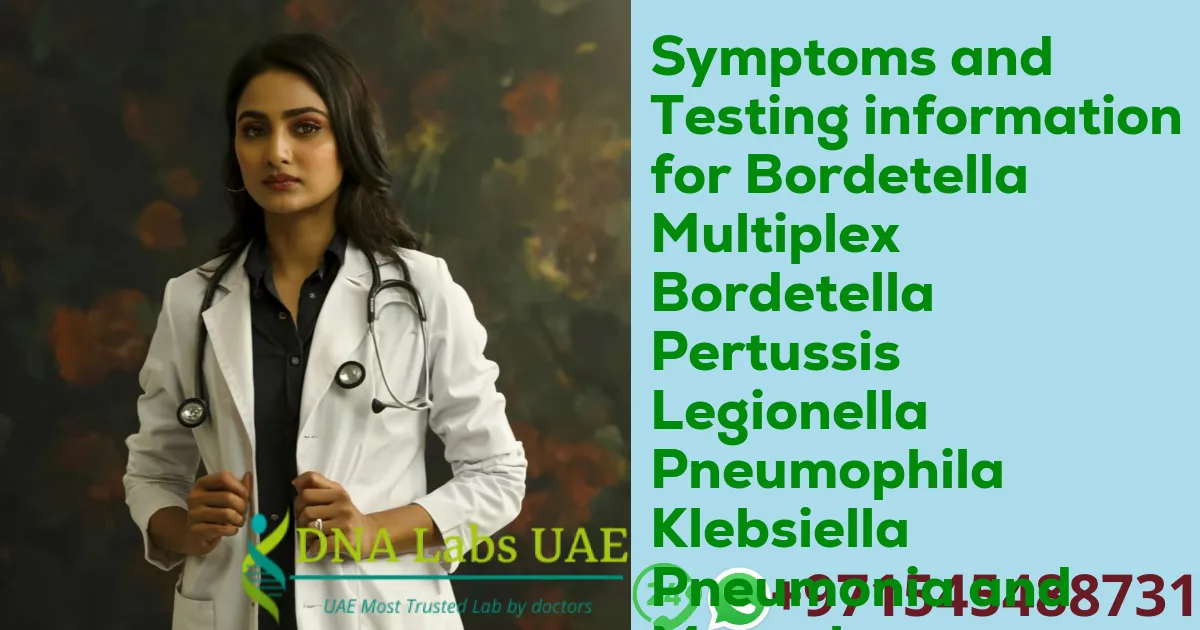 Symptoms and Testing information for Bordetella Multiplex Bordetella Pertussis Legionella Pneumophila Klebsiella Pneumonia and Mycoplasma Pneumonia Detection and Differentiation RNA Detection Qualitative Test