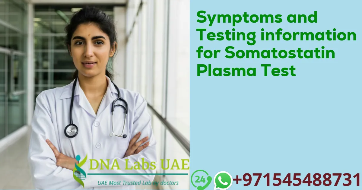 Symptoms and Testing information for Somatostatin Plasma Test