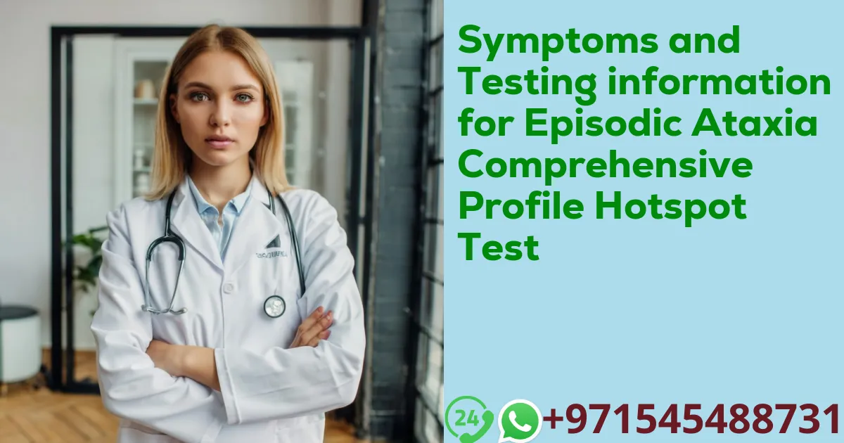 Symptoms and Testing information for Episodic Ataxia Comprehensive Profile Hotspot Test