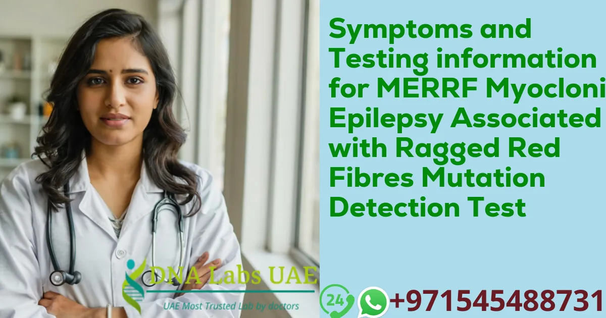 Symptoms and Testing information for MERRF Myoclonic Epilepsy Associated with Ragged Red Fibres Mutation Detection Test