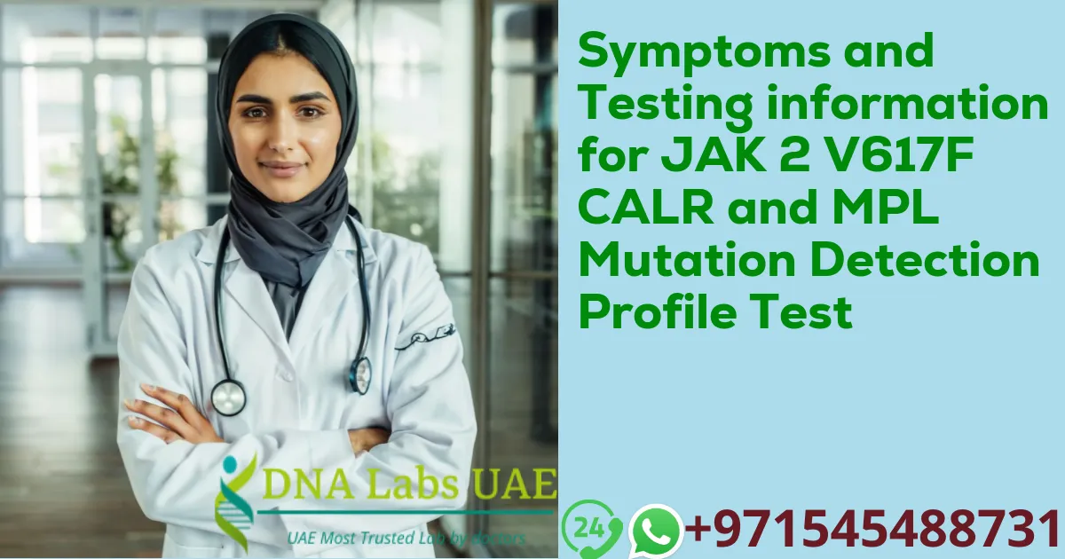 Symptoms and Testing information for JAK 2 V617F CALR and MPL Mutation Detection Profile Test