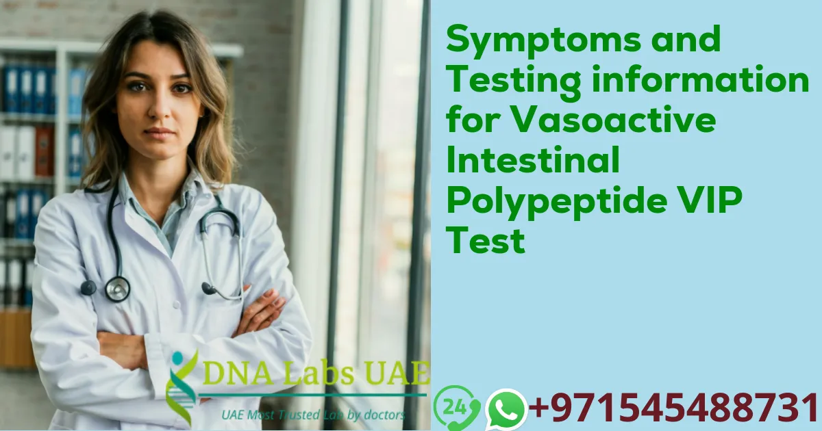 Symptoms and Testing information for Vasoactive Intestinal Polypeptide VIP Test