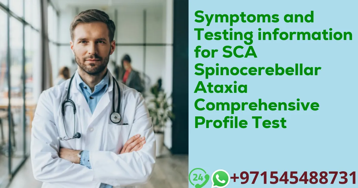 Symptoms and Testing information for SCA Spinocerebellar Ataxia Comprehensive Profile Test