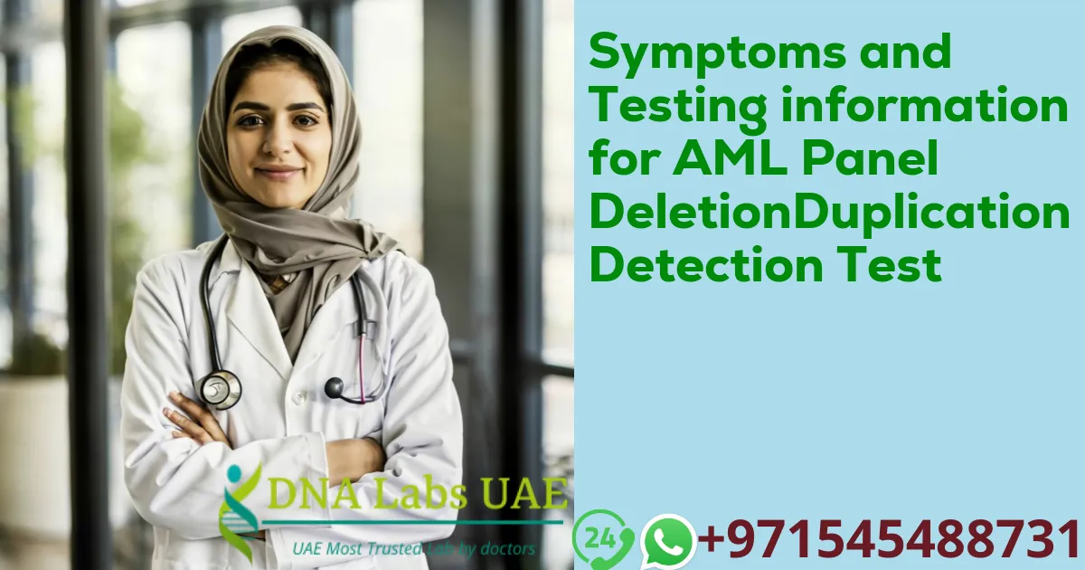 Symptoms and Testing information for AML Panel DeletionDuplication Detection Test