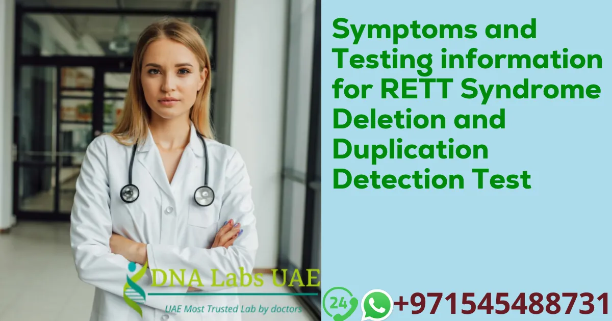 Symptoms and Testing information for RETT Syndrome Deletion and Duplication Detection Test