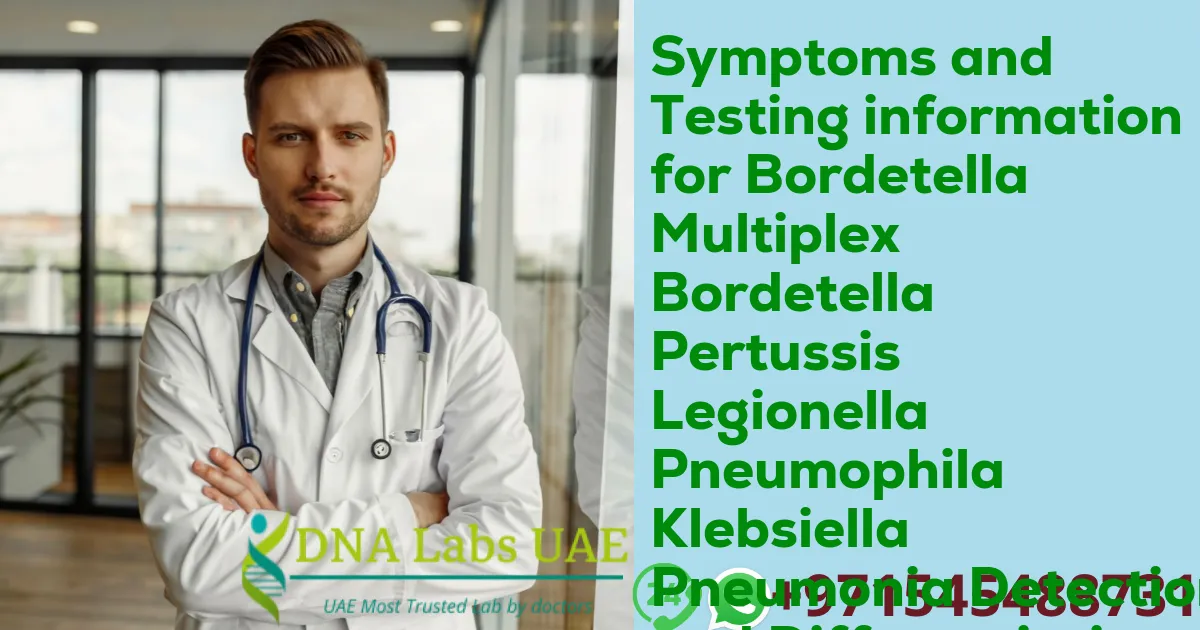 Symptoms and Testing information for Bordetella Multiplex Bordetella Pertussis Legionella Pneumophila Klebsiella Pneumonia Detection and Differentiation RNA Detection Qualitative Test