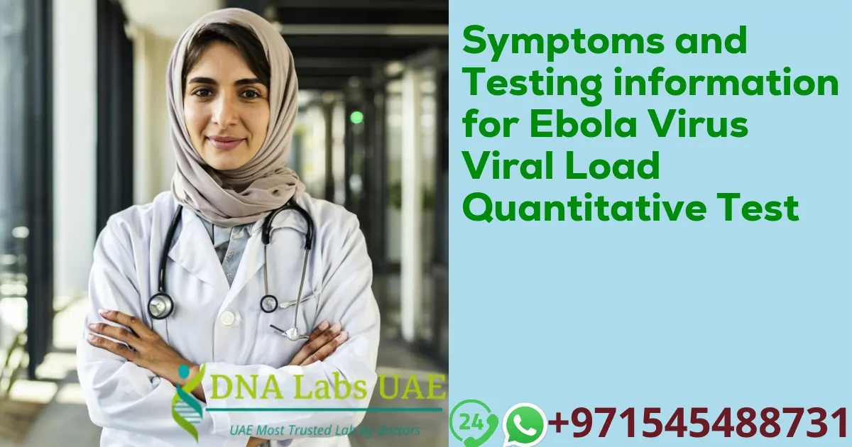 Symptoms and Testing information for Ebola Virus Viral Load Quantitative Test