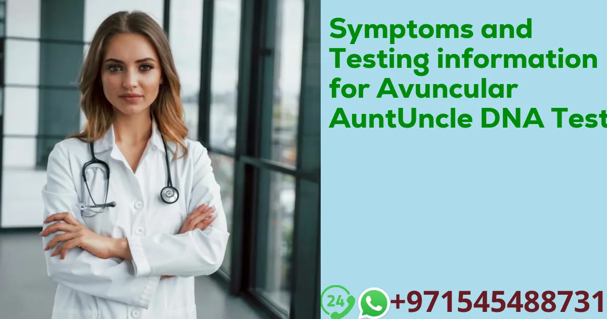 Symptoms and Testing information for Avuncular AuntUncle DNA Test