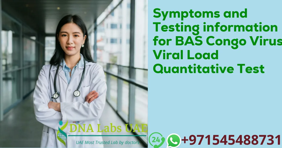 Symptoms and Testing information for BAS Congo Virus Viral Load Quantitative Test