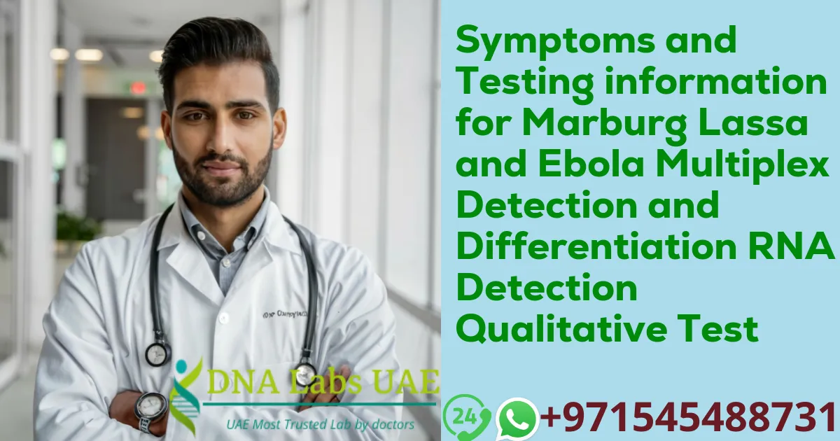 Symptoms and Testing information for Marburg Lassa and Ebola Multiplex Detection and Differentiation RNA Detection Qualitative Test