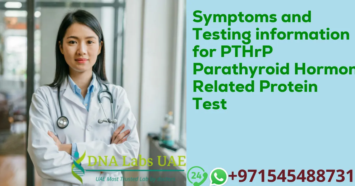 Symptoms and Testing information for PTHrP Parathyroid Hormone Related Protein Test