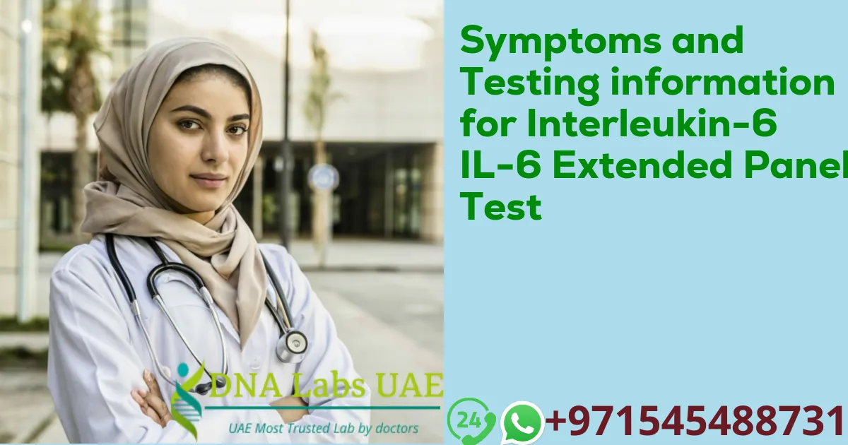 Symptoms and Testing information for Interleukin-6 IL-6 Extended Panel Test