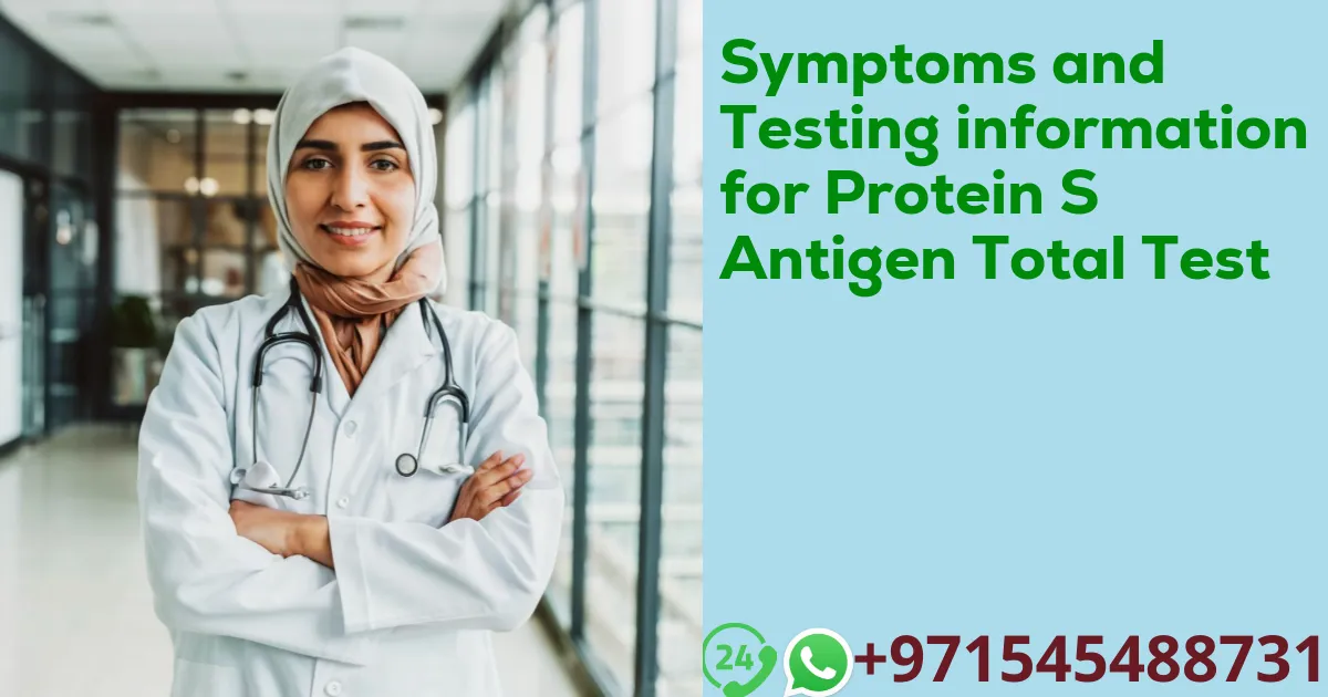 Symptoms and Testing information for Protein S Antigen Total Test