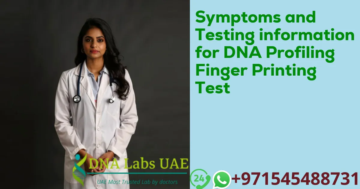 Symptoms and Testing information for DNA Profiling Finger Printing Test