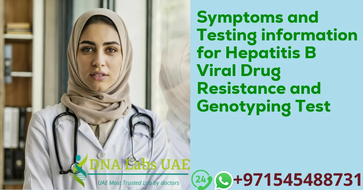 Symptoms and Testing information for Hepatitis B Viral Drug Resistance and Genotyping Test