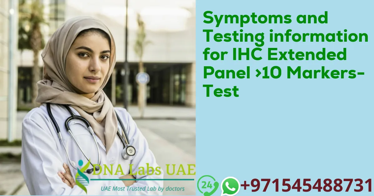 Symptoms and Testing information for IHC Extended Panel >10 Markers- Test