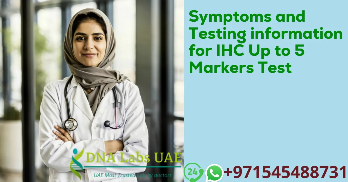 Symptoms and Testing information for IHC Up to 5 Markers Test