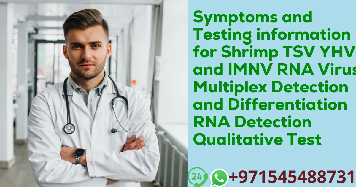 Symptoms and Testing information for Shrimp TSV YHV and IMNV RNA Virus Multiplex Detection and Differentiation RNA Detection Qualitative Test