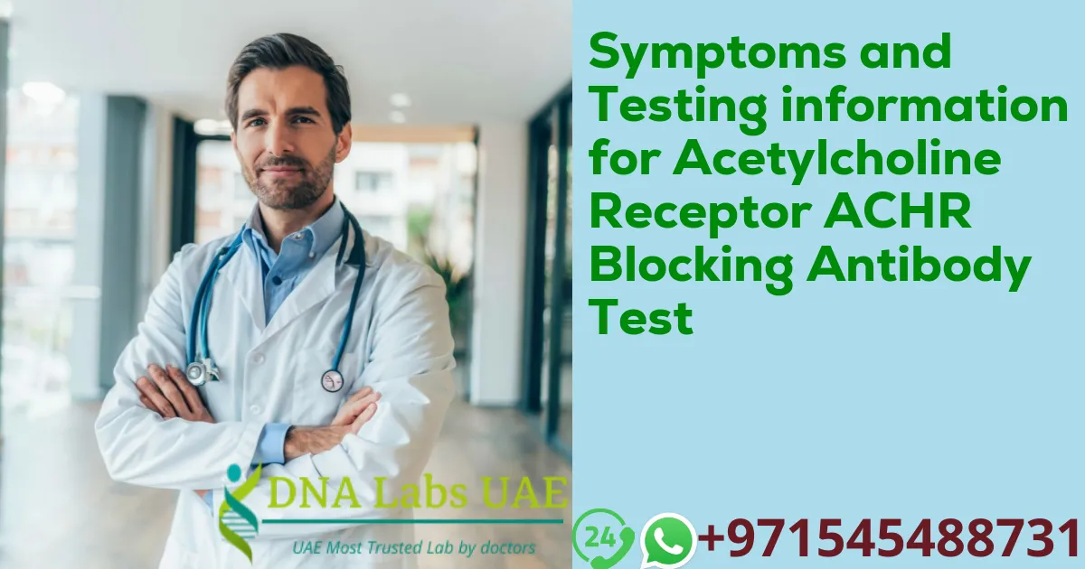 Symptoms and Testing information for Acetylcholine Receptor ACHR Blocking Antibody Test