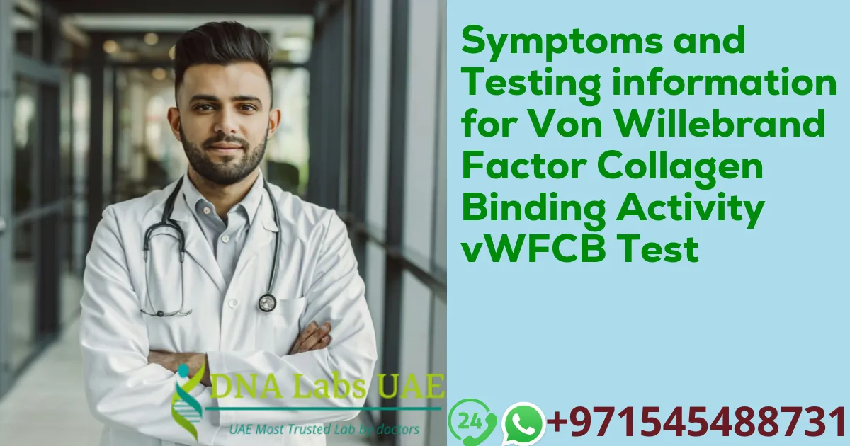 Symptoms and Testing information for Von Willebrand Factor Collagen Binding Activity vWFCB Test