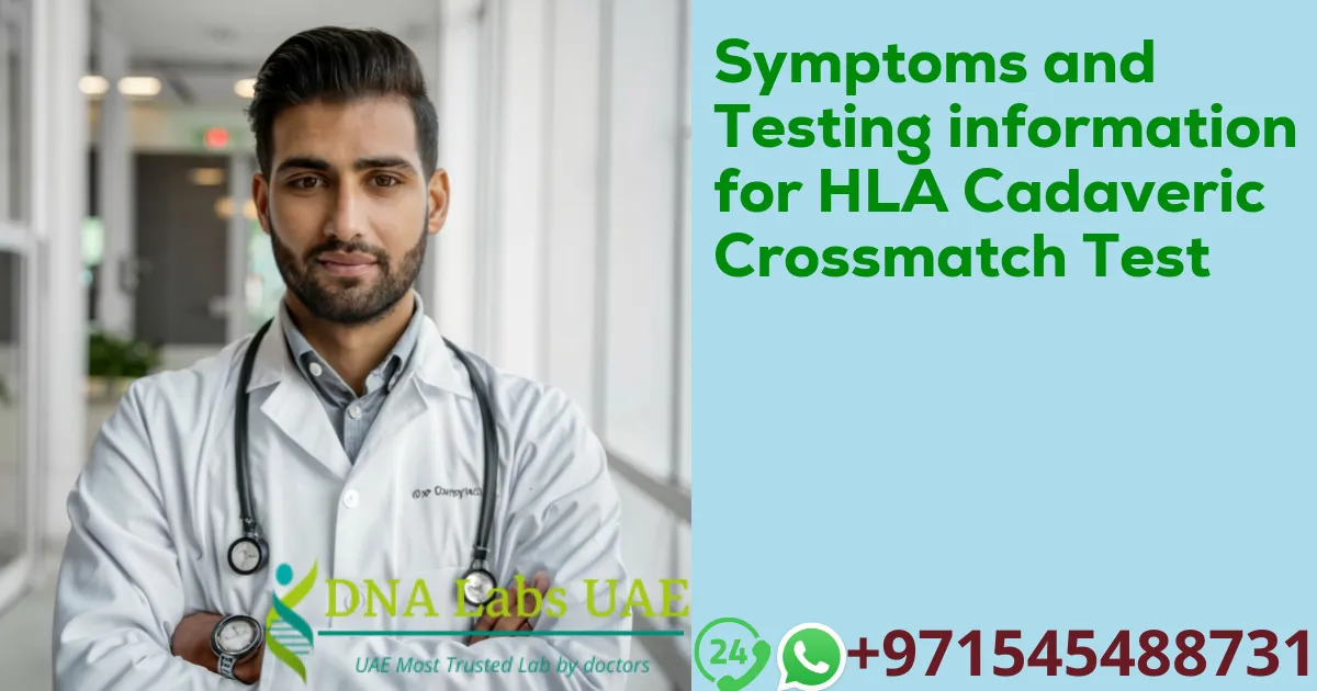 Symptoms and Testing information for HLA Cadaveric Crossmatch Test