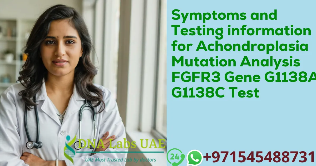 Symptoms and Testing information for Achondroplasia Mutation Analysis FGFR3 Gene G1138A G1138C Test