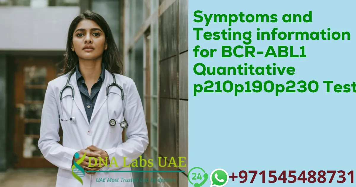 Symptoms and Testing information for BCR-ABL1 Quantitative p210p190p230 Test