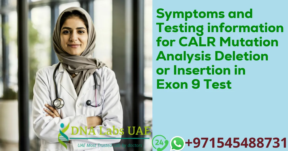 Symptoms and Testing information for CALR Mutation Analysis Deletion or Insertion in Exon 9 Test