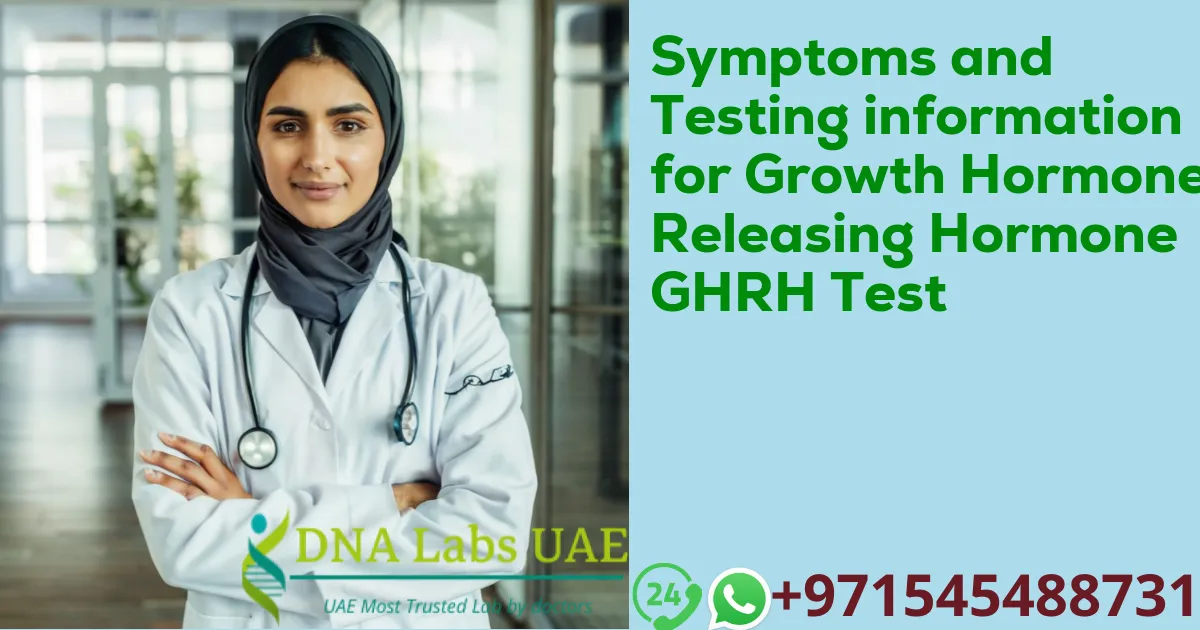 Symptoms and Testing information for Growth Hormone Releasing Hormone GHRH Test