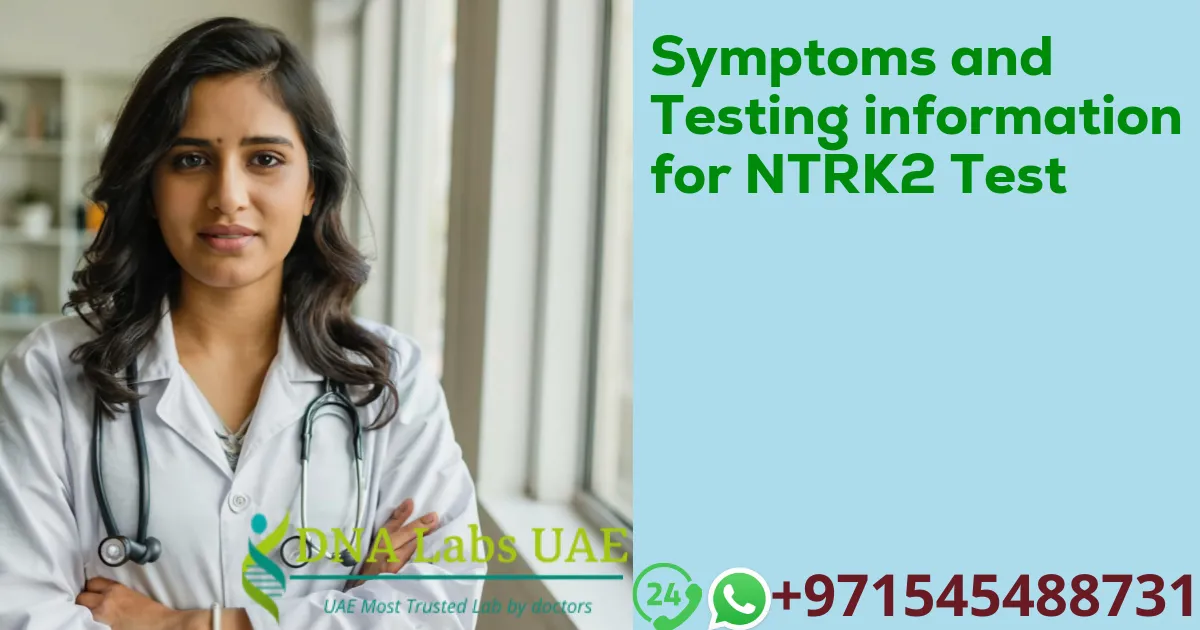 Symptoms and Testing information for NTRK2 Test