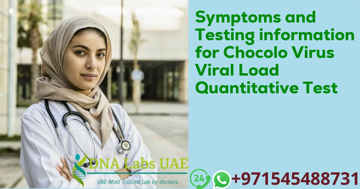 Symptoms and Testing information for Chocolo Virus Viral Load Quantitative Test