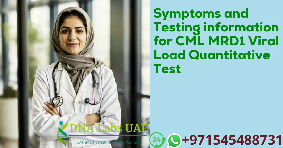 Symptoms and Testing information for CML MRD1 Viral Load Quantitative Test