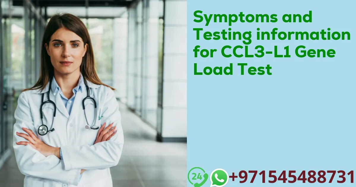 Symptoms and Testing information for CCL3-L1 Gene Load Test