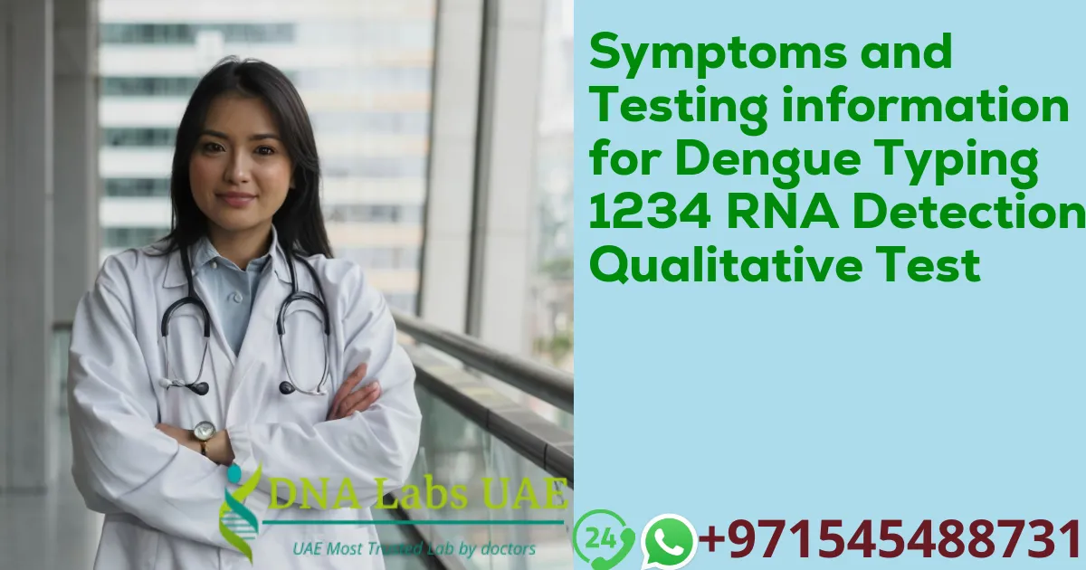 Symptoms and Testing information for Dengue Typing 1234 RNA Detection Qualitative Test