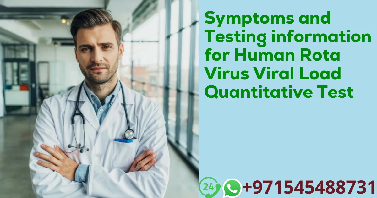 Symptoms and Testing information for Human Rota Virus Viral Load Quantitative Test