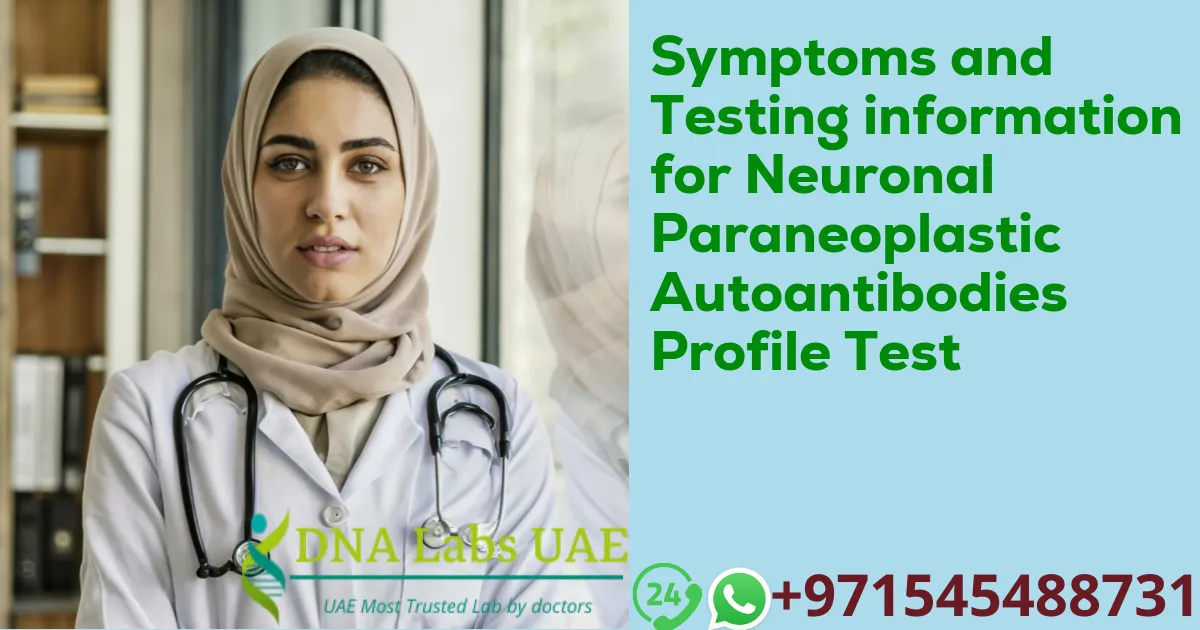 Symptoms and Testing information for Neuronal Paraneoplastic Autoantibodies Profile Test