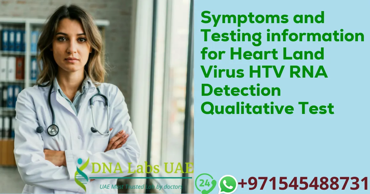 Symptoms and Testing information for Heart Land Virus HTV RNA Detection Qualitative Test