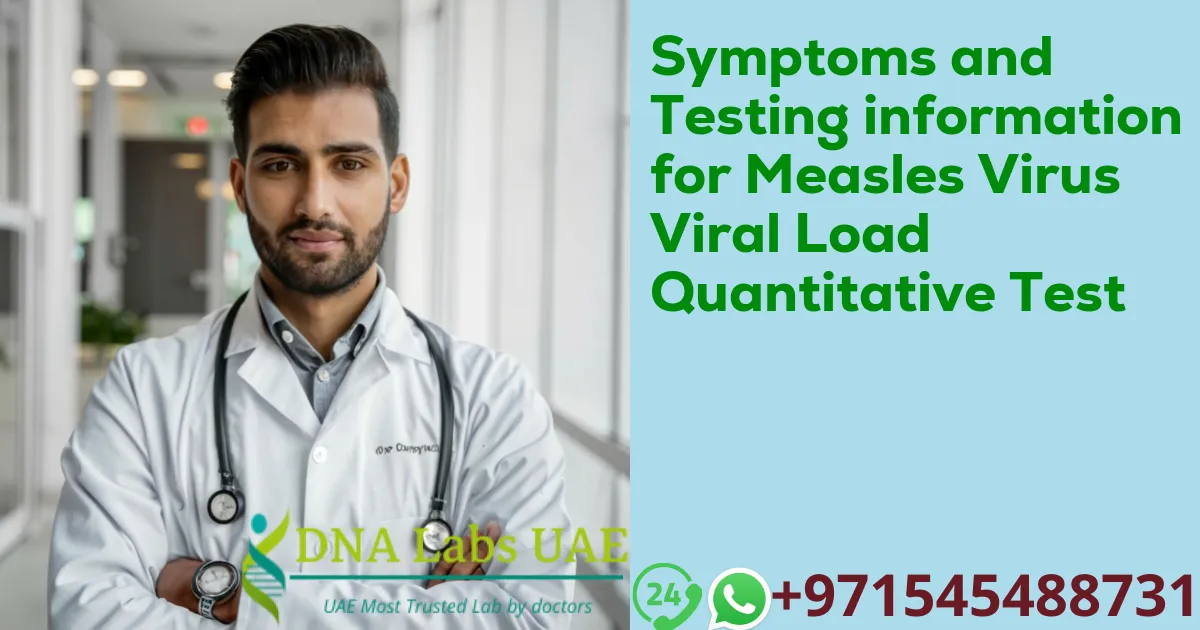 Symptoms and Testing information for Measles Virus Viral Load Quantitative Test