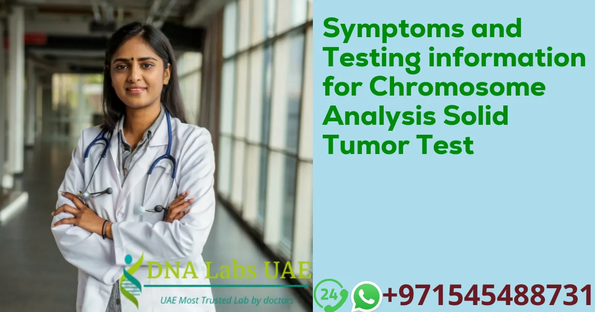 Symptoms and Testing information for Chromosome Analysis Solid Tumor Test