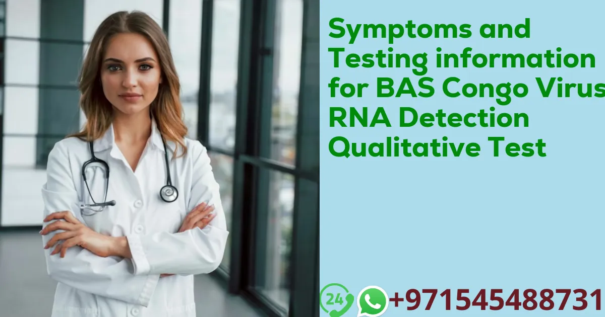 Symptoms and Testing information for BAS Congo Virus RNA Detection Qualitative Test