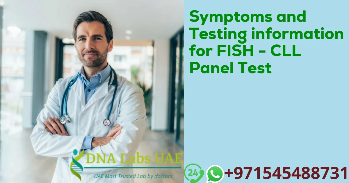 Symptoms and Testing information for FISH - CLL Panel Test