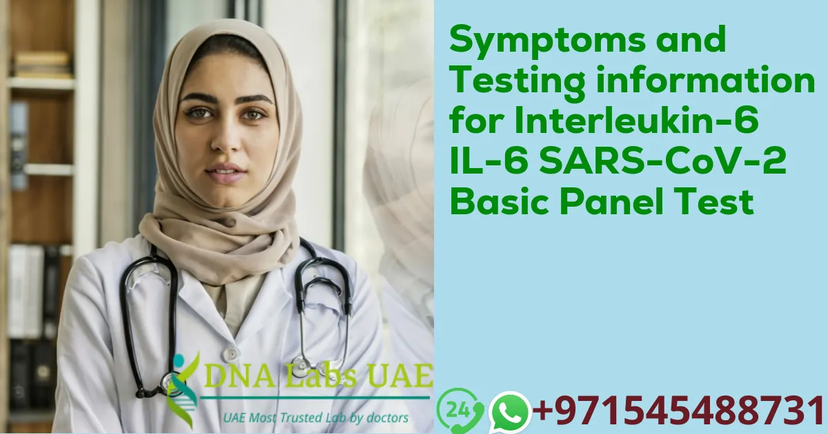 Symptoms and Testing information for Interleukin-6 IL-6 SARS-CoV-2 Basic Panel Test