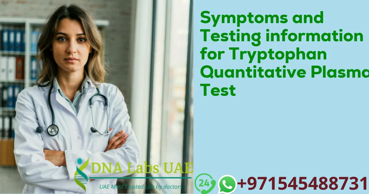 Symptoms and Testing information for Tryptophan Quantitative Plasma Test