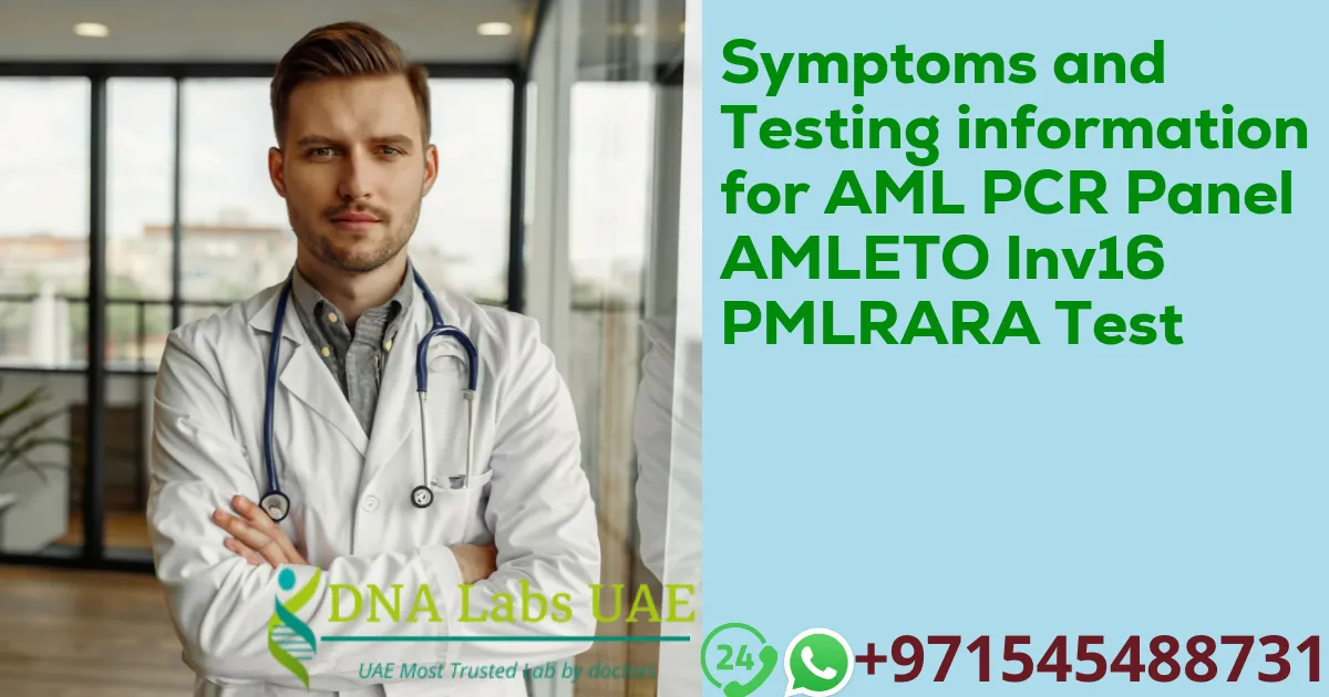 Symptoms and Testing information for AML PCR Panel AMLETO Inv16 PMLRARA Test