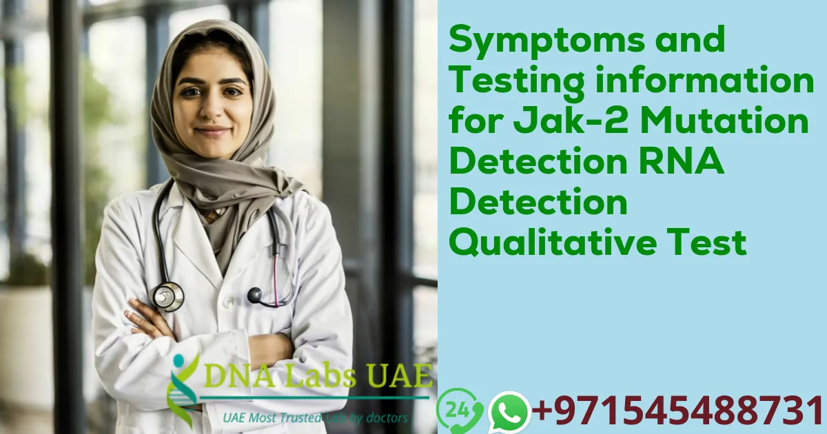 Symptoms and Testing information for Jak-2 Mutation Detection RNA Detection Qualitative Test