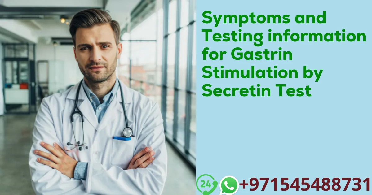 Symptoms and Testing information for Gastrin Stimulation by Secretin Test